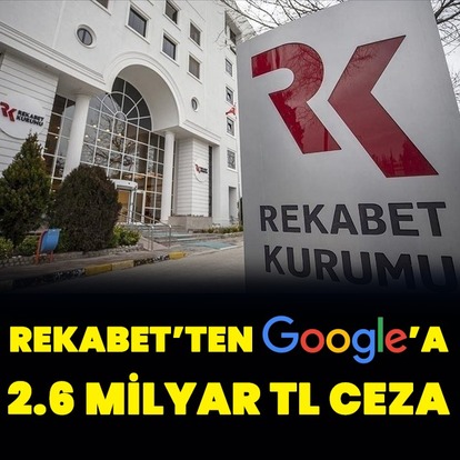 Google'a 2.6 milyar TL rekabet cezası