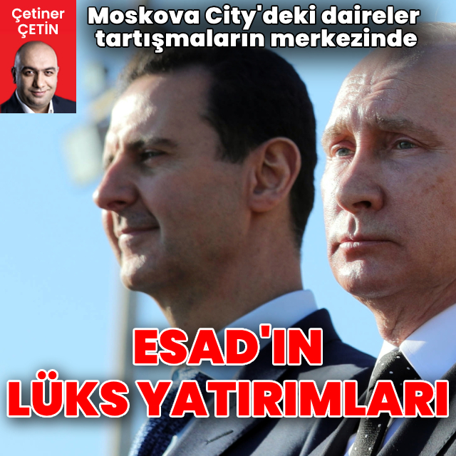 Moskova City ve Esad ailesinin lüks yatırımları
