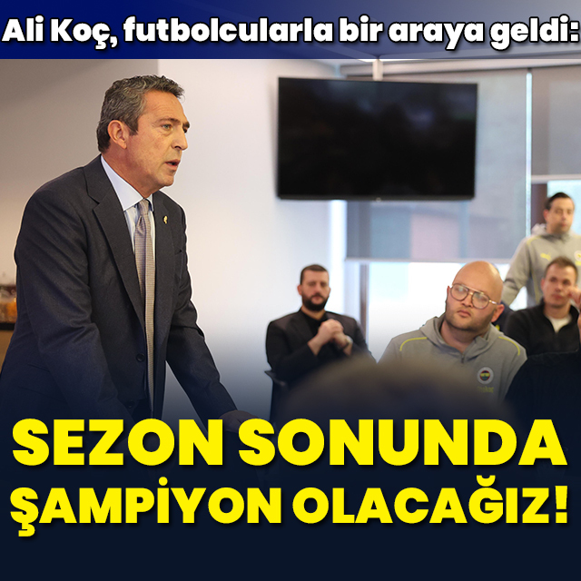 "Sezon sonunda mutlaka şampiyon olacağız"
