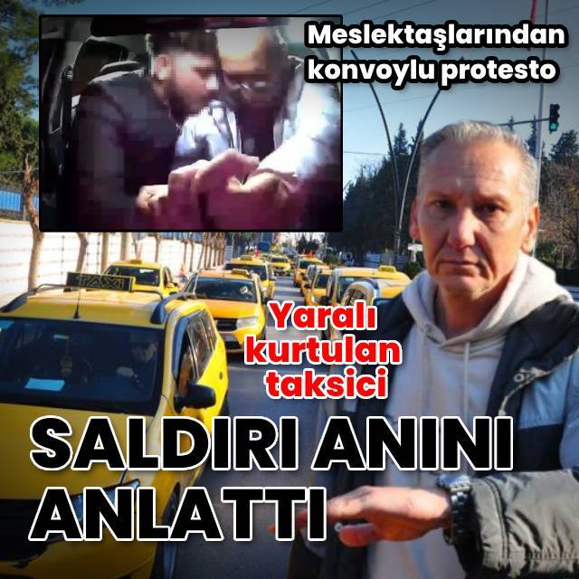 Yaralanan taksici saldırı anını anlattı
