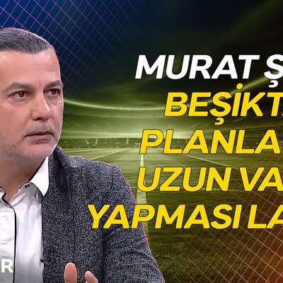 Murat Şahin, Beşiktaş'ta nelerin yapılması gerektiğini aktardı - Ana Haber