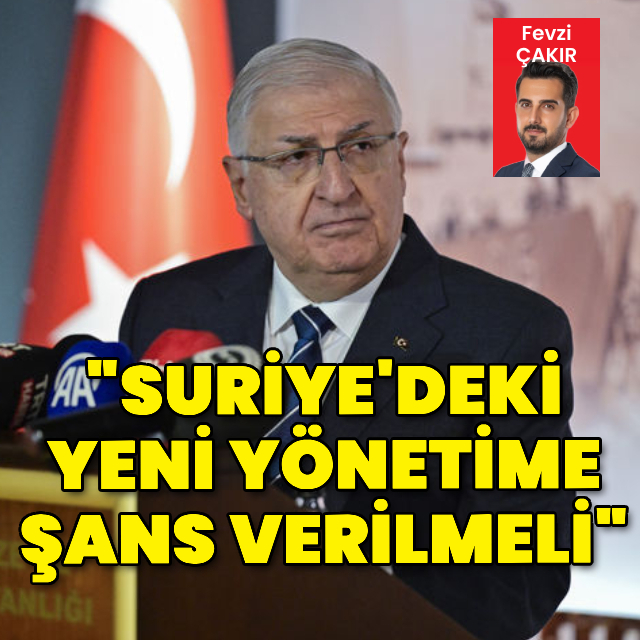 “Suriye’deki yeni yönetime şans verilmeli"