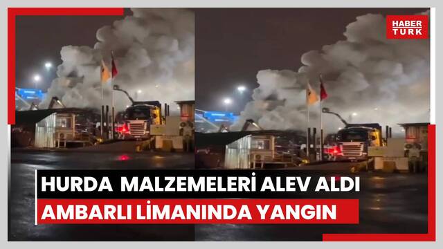  Ambarlı Limanı'nda yangın