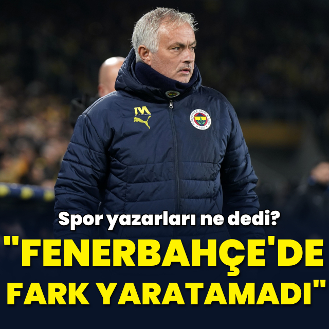 "Fenerbahçe'de fark yaratamadı"