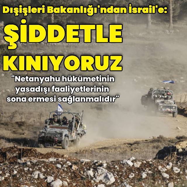 Dışişleri'nden İsrail'e kınama