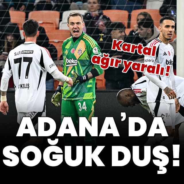 Beşiktaş'a Adana'da soğuk duş!