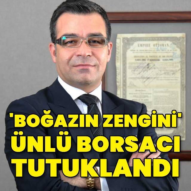 Ünlü borsacı tutuklandı