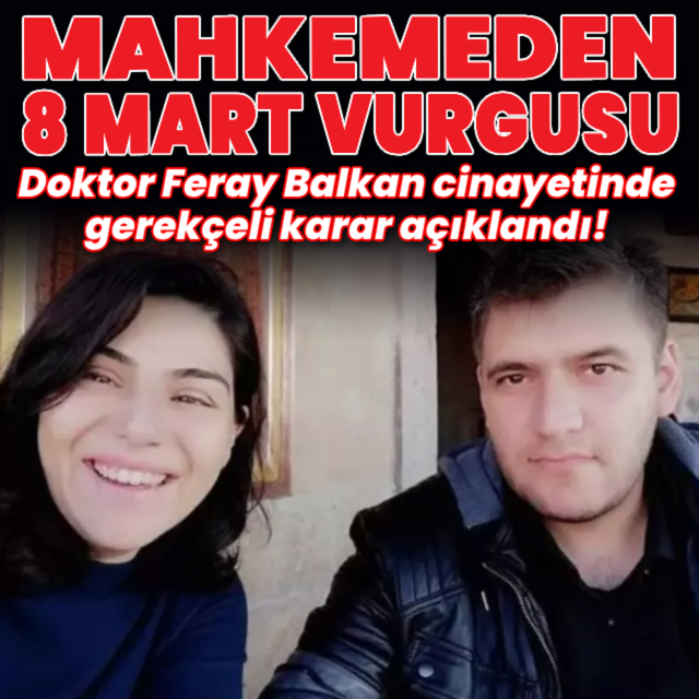 Doktor Feray Balkan cinayetinde mahkemeden 8 Mart vurgusu!