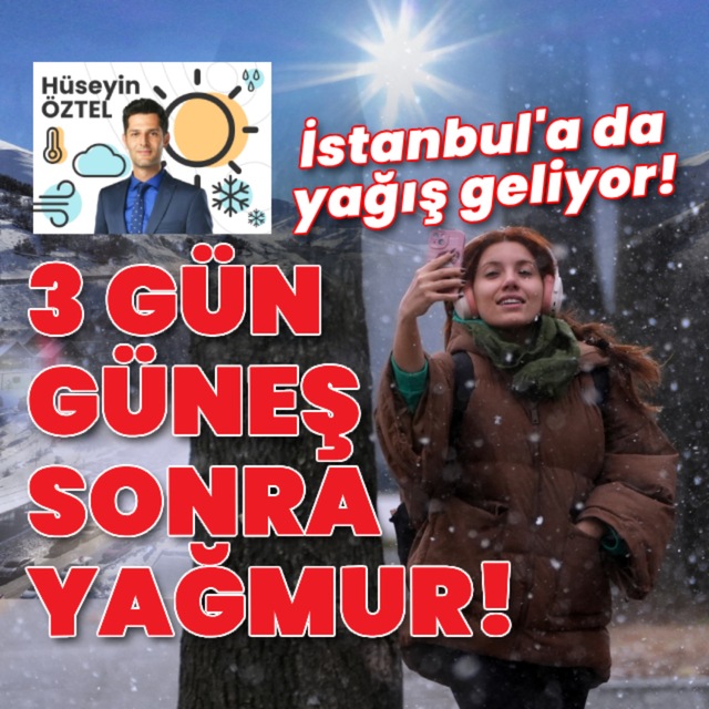 3 gün güneş sonra yağış! İstanbul'a da yağmur geliyor