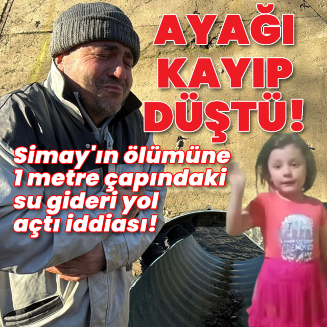 Simay'ın ölümüne 1 metre çapındaki su gideri yol açtı iddiası!
