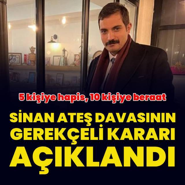 Sinan Ateş davasının gerekçeli kararı açıklandı