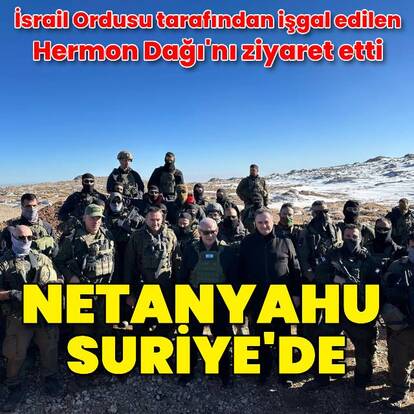 Netanyahu Suriye'den görüntü verdi