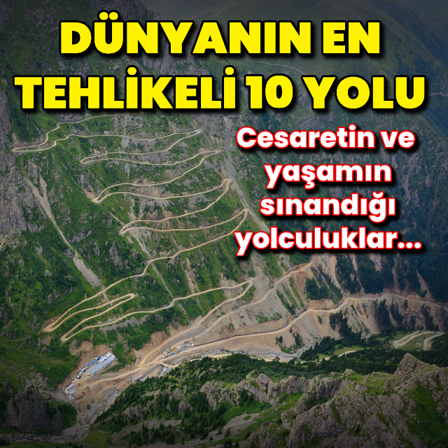Dünyanın en tehlikeli 10 karayolu!