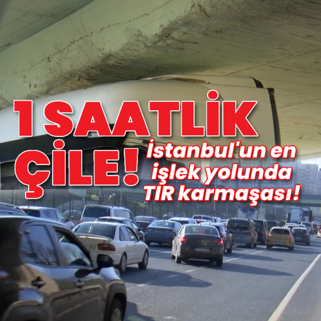 1 saatlik çile! İstanbul'un en işlek yolunda TIR karmaşası