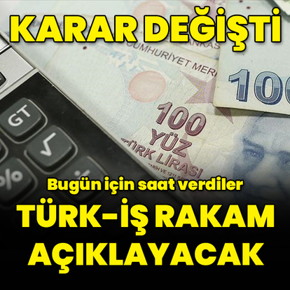 TÜRK-İŞ'ten asgari ücret açıklaması