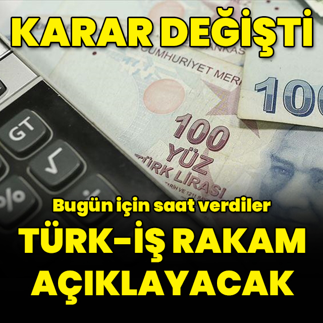 TÜRK-İŞ'ten asgari ücret açıklaması