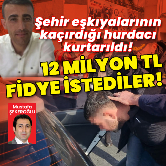 Şehir eşkıyalarının kaçırdığı hurdacı kurtarıldı!