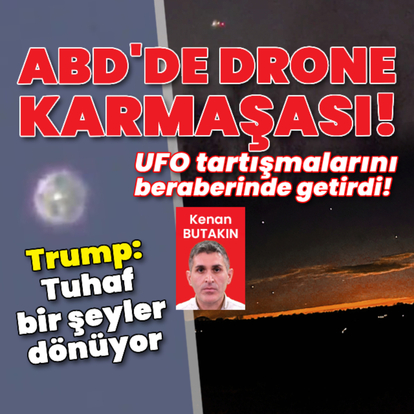 ABD'de drone karmaşası! UFO tartışmalarını beraberinde getirdi