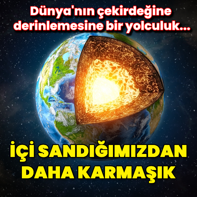 Dünya'nın çekirdeğine derinlemesine bir yolculuk...