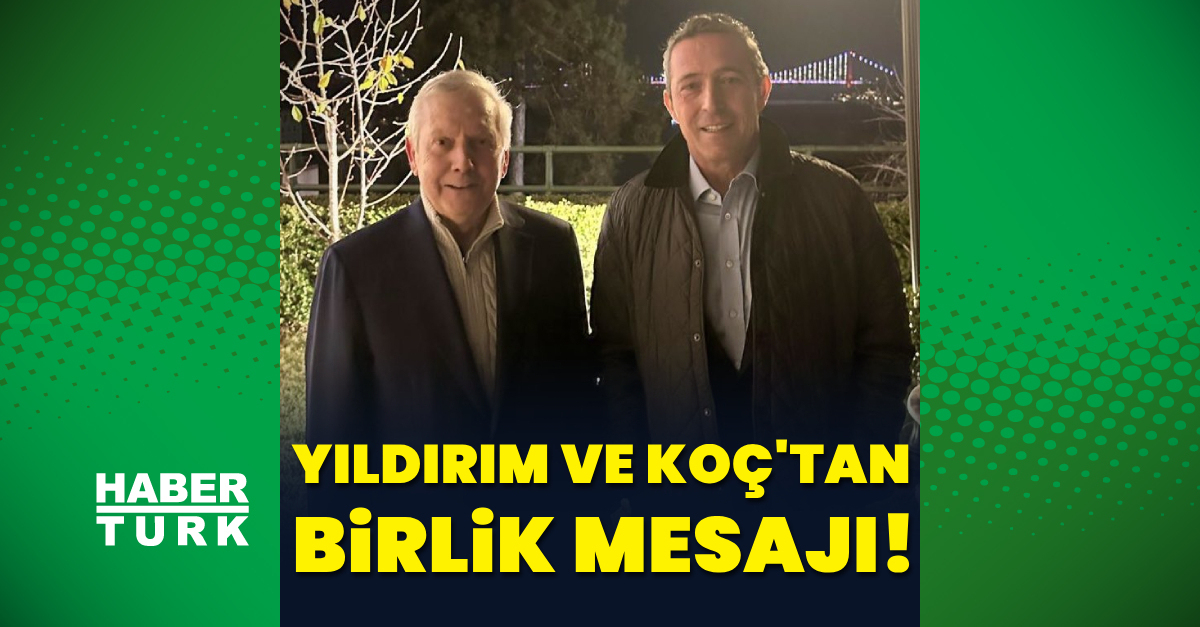 Ali Koç ve Aziz Yıldırım bir araya geldi