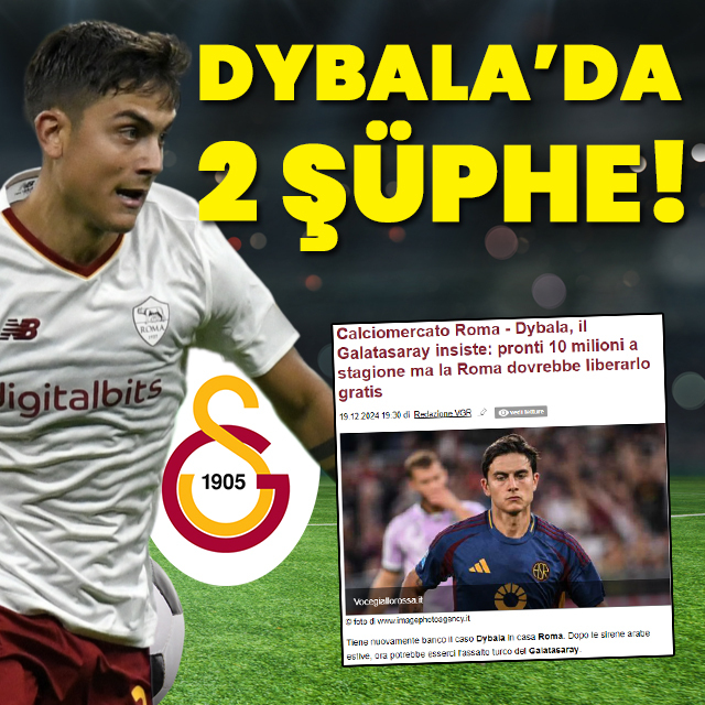 Dybala transferinde 2 şüphe!