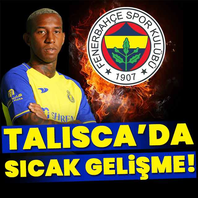 Talisca'da sıcak gelişme!