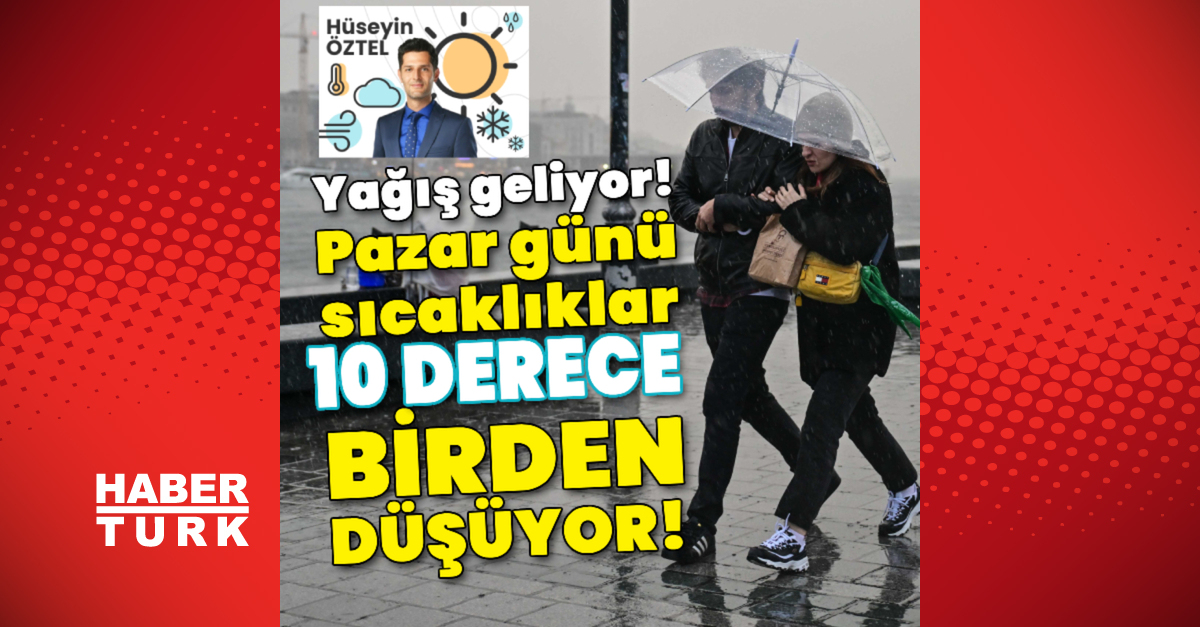 Yağış geliyor! Pazar günü sıcaklıklar 10 derece birden düşüyor