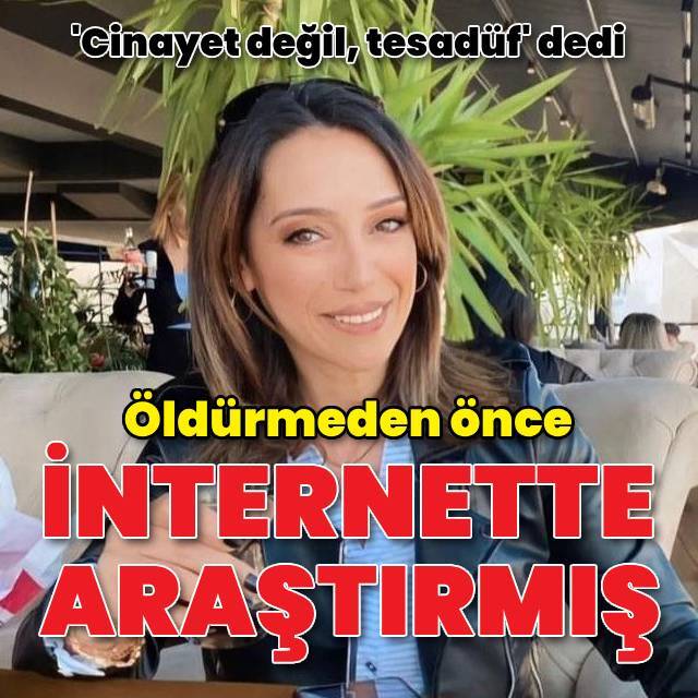 Öldürmeden önce internette araştırma yapmış!