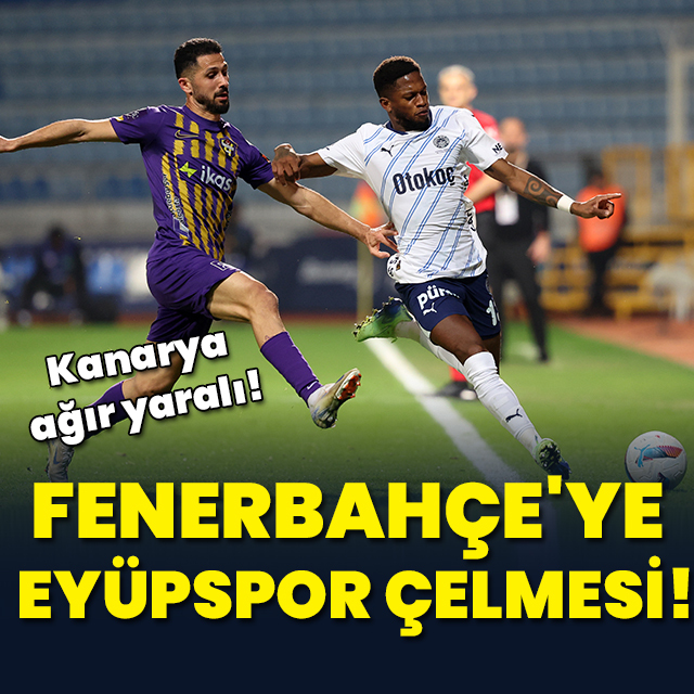 Fenerbahçe'ye Eyüpspor çelmesi!