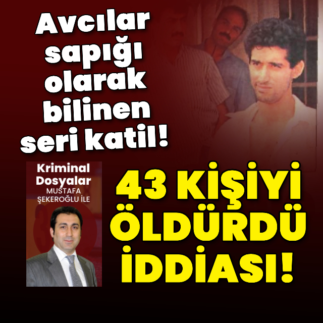 Avcılar sapığı olarak bilinen seri katil! 43 kişiyi öldürdü iddiası!