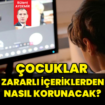 Çocuklar zararlı içeriklerden nasıl korunacak