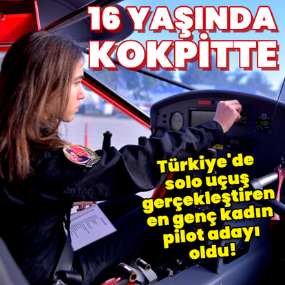 Solo uçuş gerçekleştiren en genç kadın pilot adayı oldu!