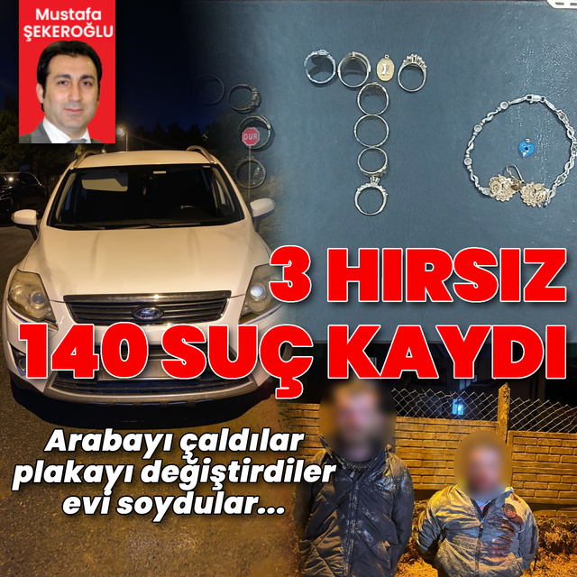 Suç makinaları yakalandı! 3 hırsızın 140 suç kaydı