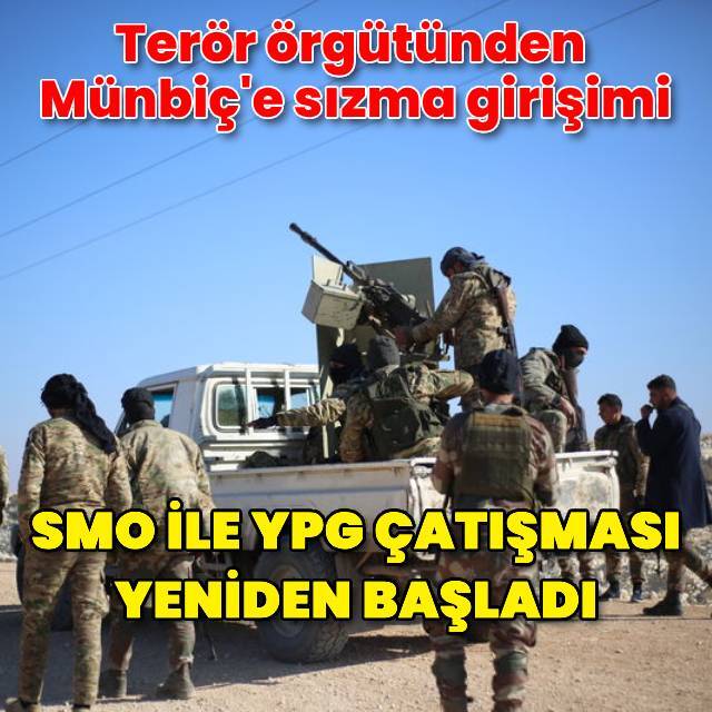 SMO ile YPG arasındaki çatışmalar yeniden başladı