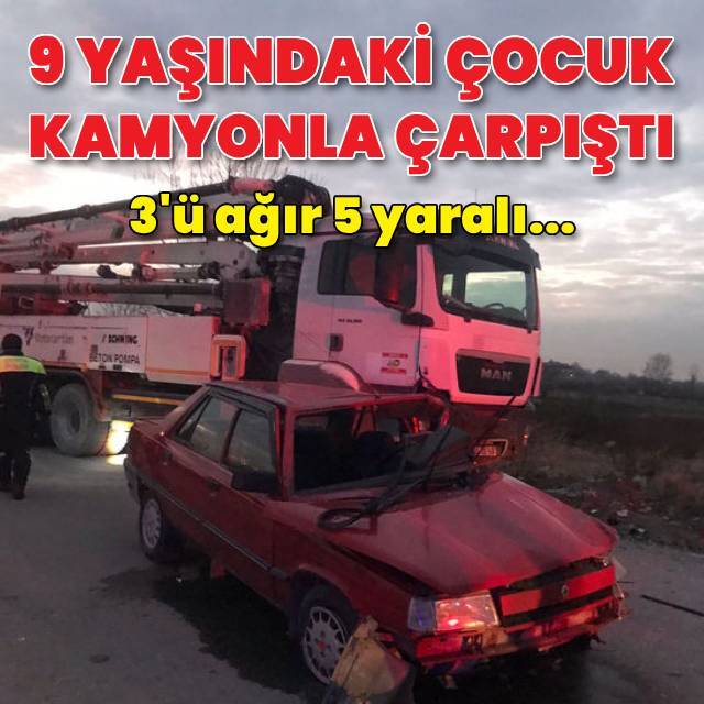 9 yaşındaki çocuk kamyonla çarpıştı!