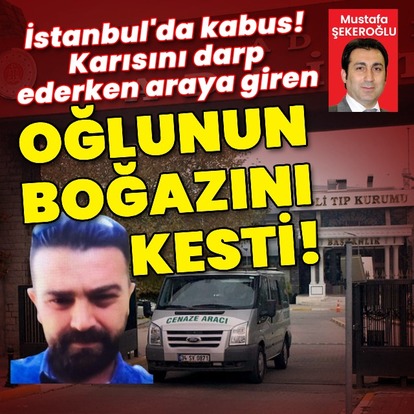 Karısını darp ederken araya giren oğlunun boğazını kesti!
