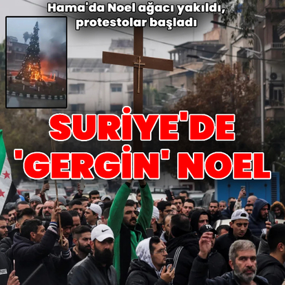  Suriye'de Noel ağacı yakıldı, protestolar başladı