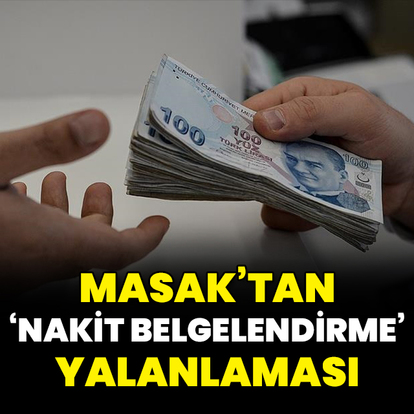 MASAK'tan 'nakit belgelendirme' yalanlaması