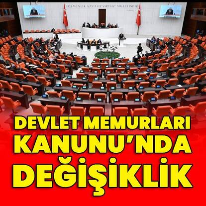 Devlet Memurları Kanunu Teklifi kabul edildi