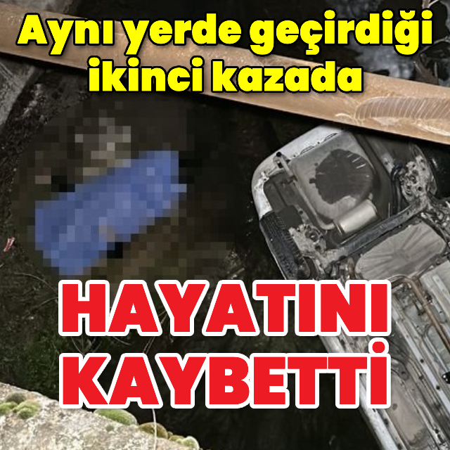 Aynı yerde geçirdiği ikinci kazada öldü