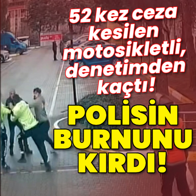 52 kez ceza kesilen motosikletli, polisin burnunu kırdı!