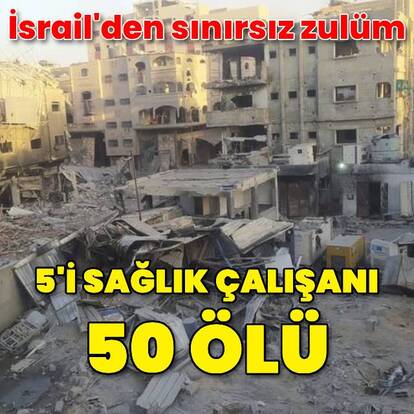 Gazze'de 50 kişi hayatını kaybetti