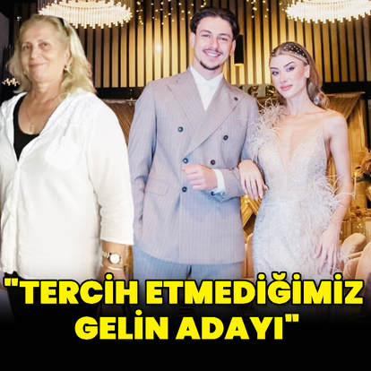 "Tercih etmediğimiz gelin adayı"