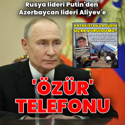  Putin'den Aliyev'e 'özür' telefonu