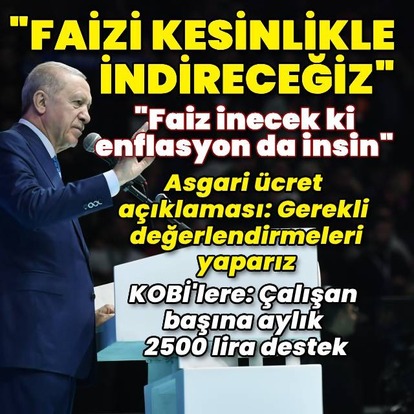 Cumhurbaşkanı Erdoğan: Faizi kesinlikle indireceğiz