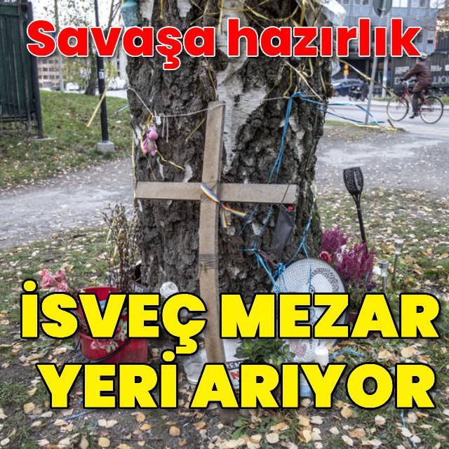 İsveç savaş için mezar yeri arıyor
