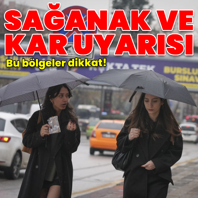 Bu bölgeler için sağanak yağmur ve kar yağışı uyarısı