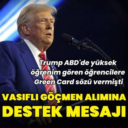  Trump'tan vasıflı göçmen alımına destek mesajı