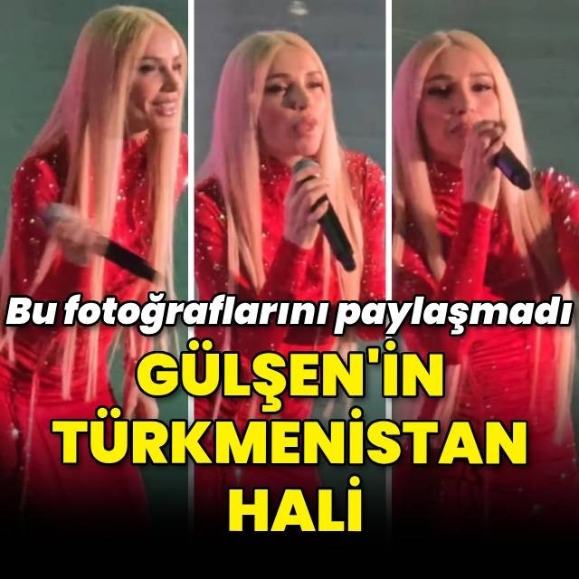 Gülşen'in Türkmenistan hali