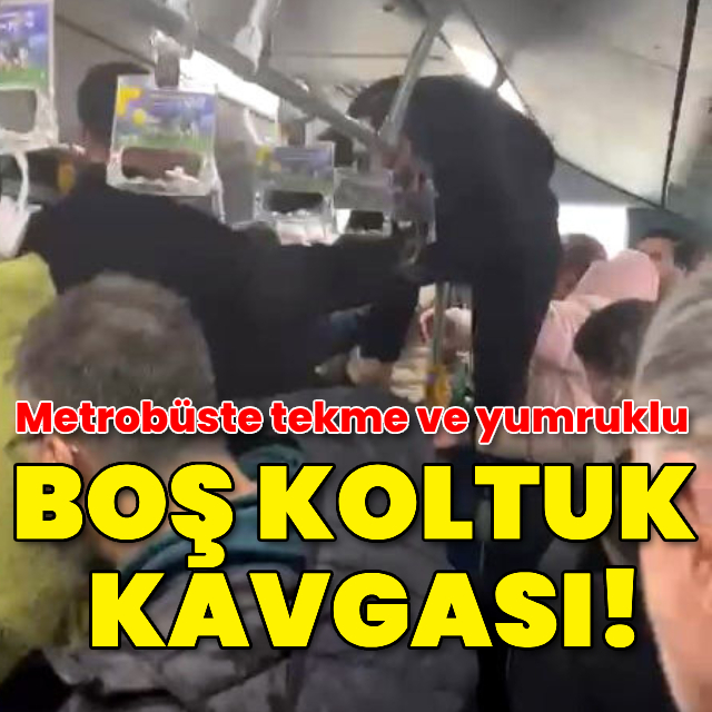 Metrobüste tekme ve yumruklu kavga!